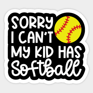 Sorry I Can’t My Kid Has Softball Mom Softball Dad Cute Funny Sticker